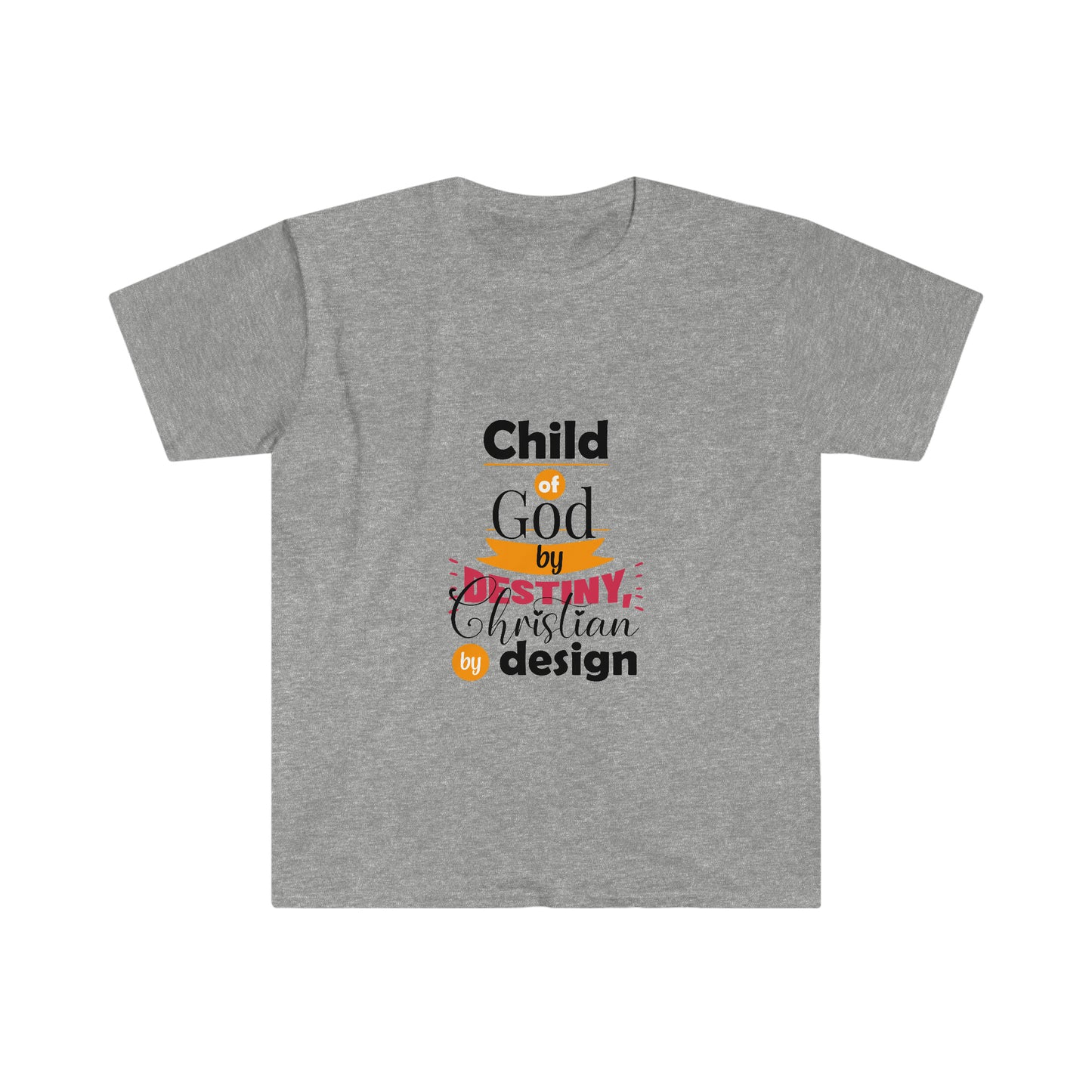 Child Of God By Destiny Christian By Design Unisex T-shirt