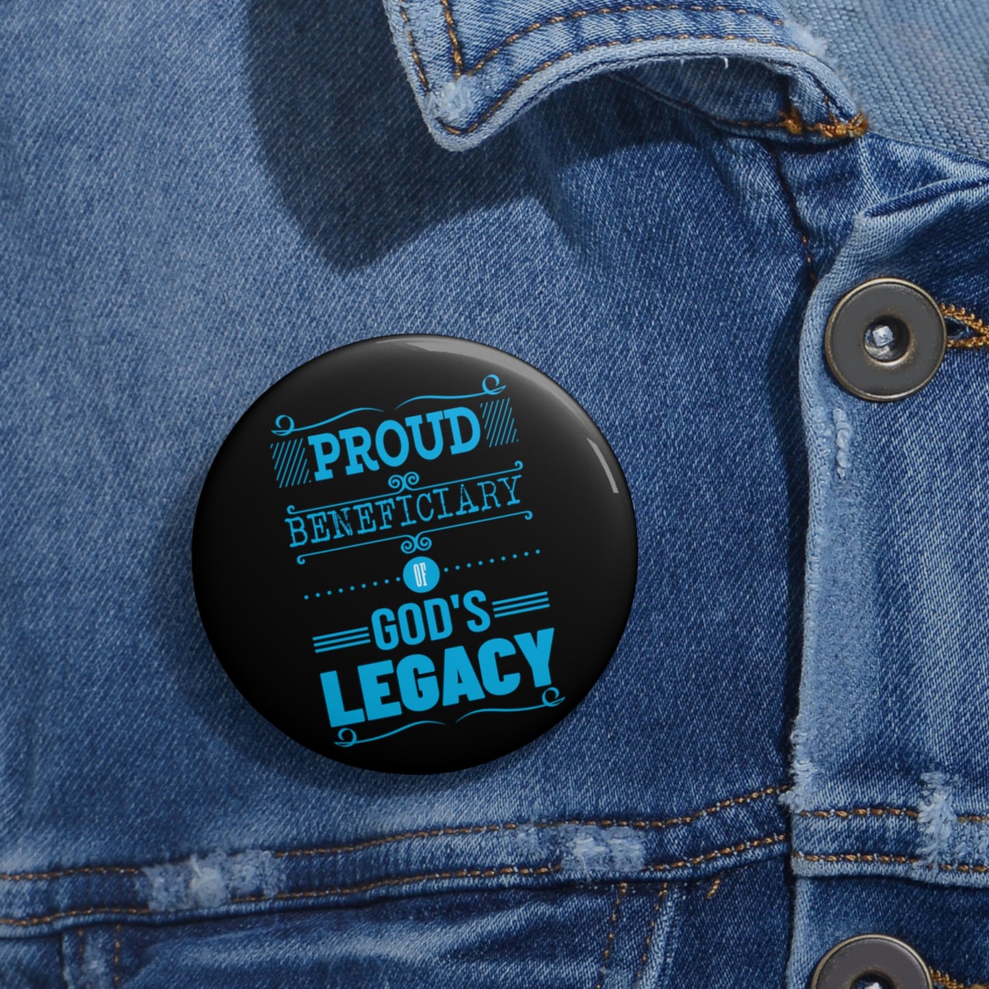 Proud Beneficiary Of God's Legacy Pin Button