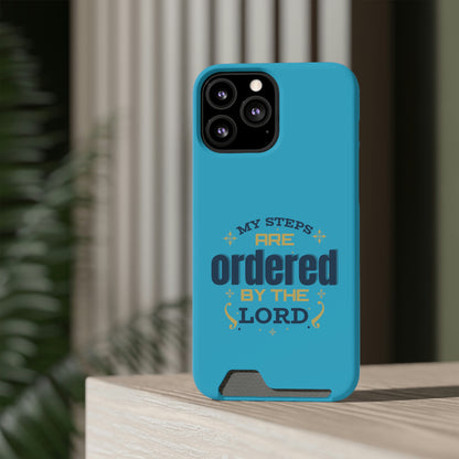 My Steps Are Ordered By The Lord Phone Case With Card Holder