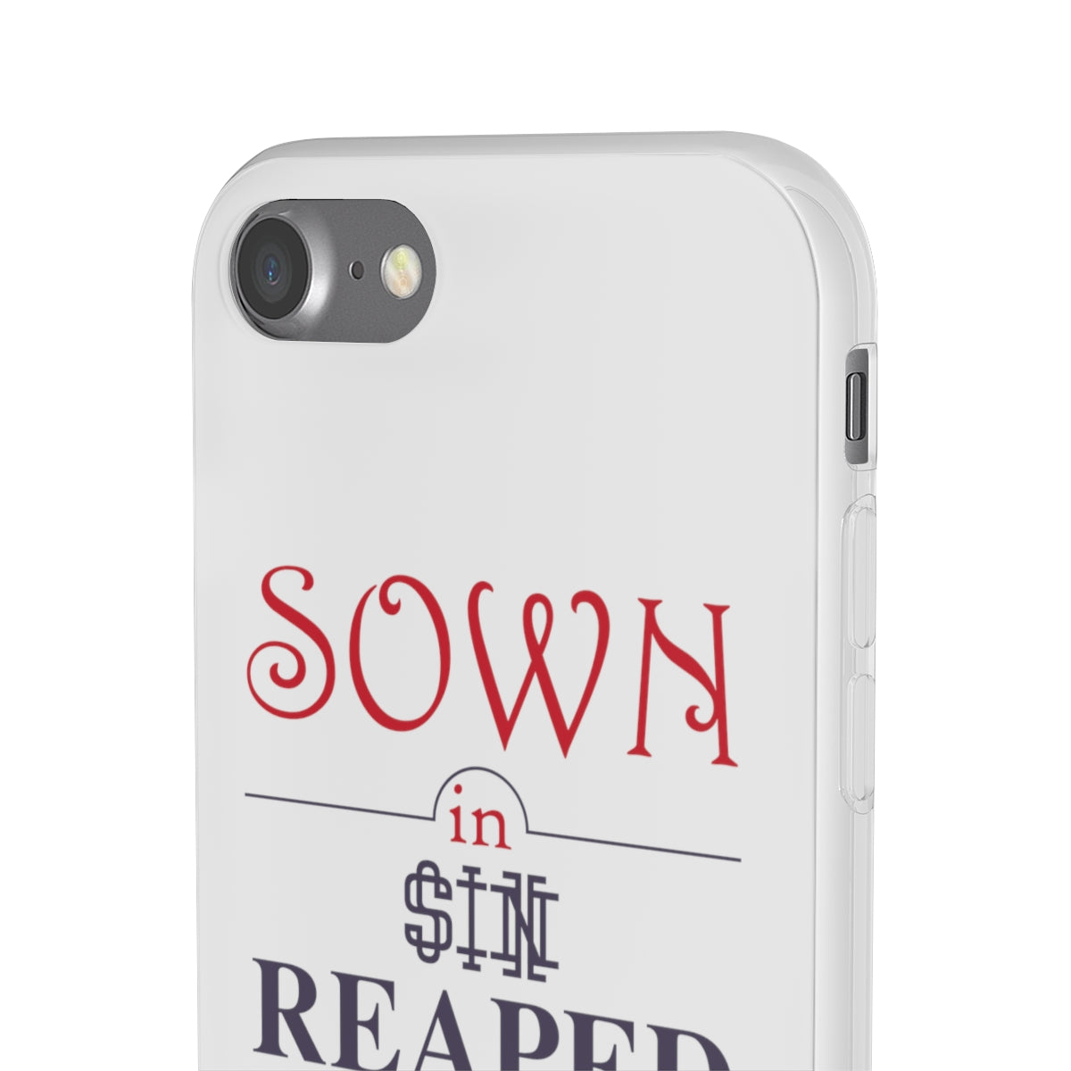 Sown in sin reaped in redemption Flexi Phone Case. compatible with select IPhone & Samsung Galaxy Phones Printify