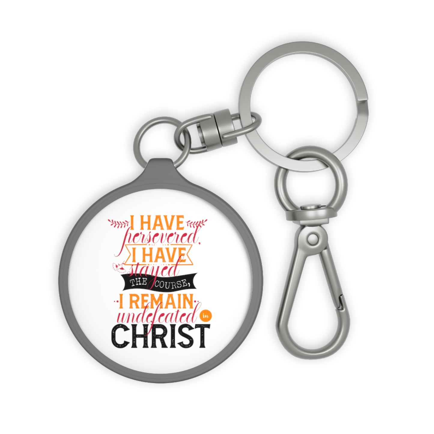 I Have Persevered I Have Stayed The Course I Remain Undefeated In Christ Key Fob