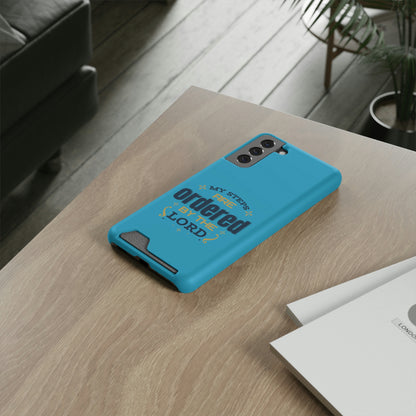 My Steps Are Ordered By The Lord Phone Case With Card Holder