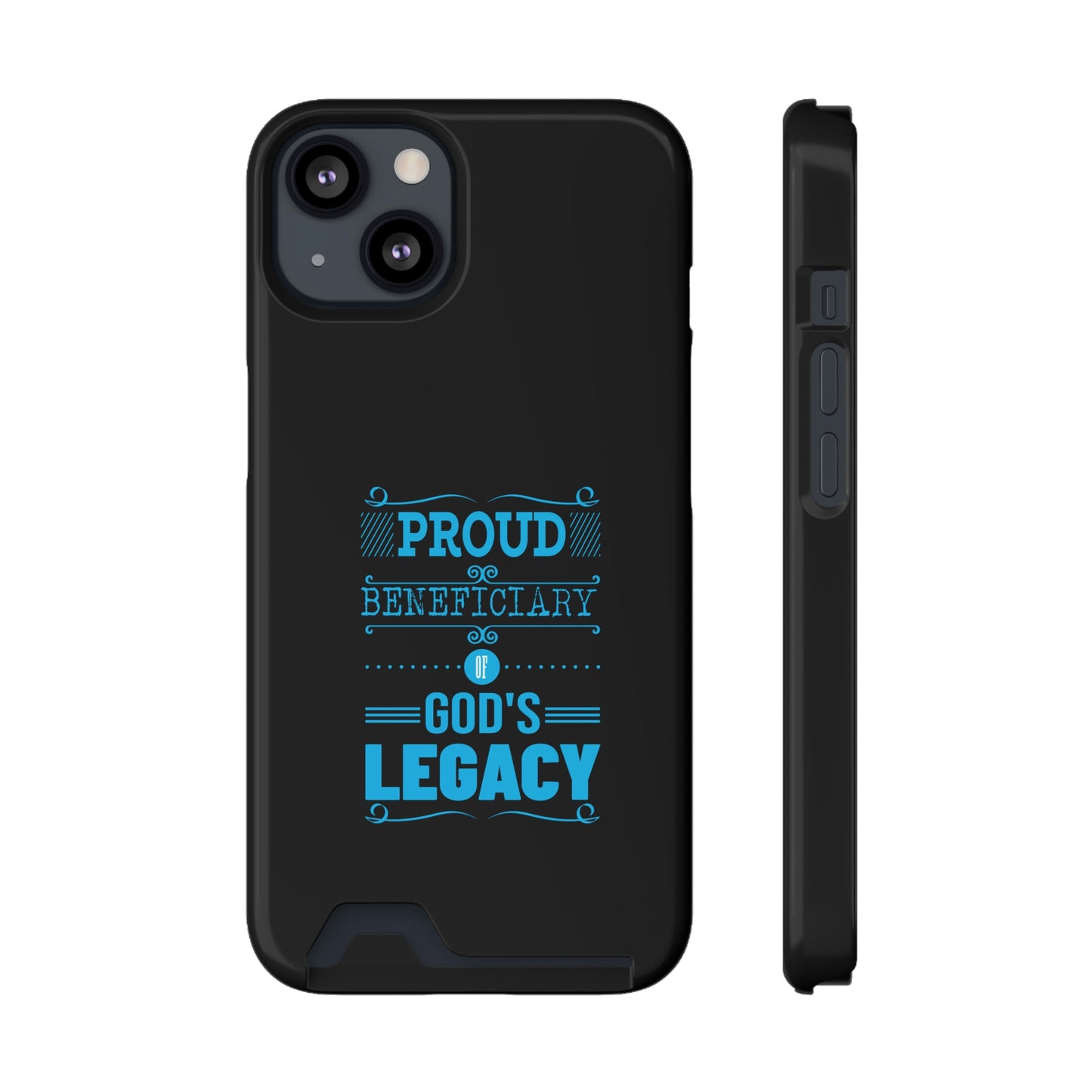 Proud Beneficiary Of God's Legacy Phone Case With Card Holder