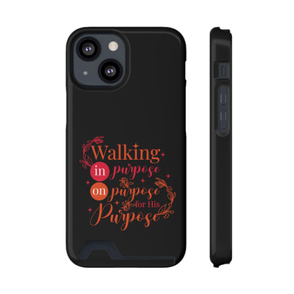 Walking In Purpose On Purpose For His Purpose Phone Case With Card Holder