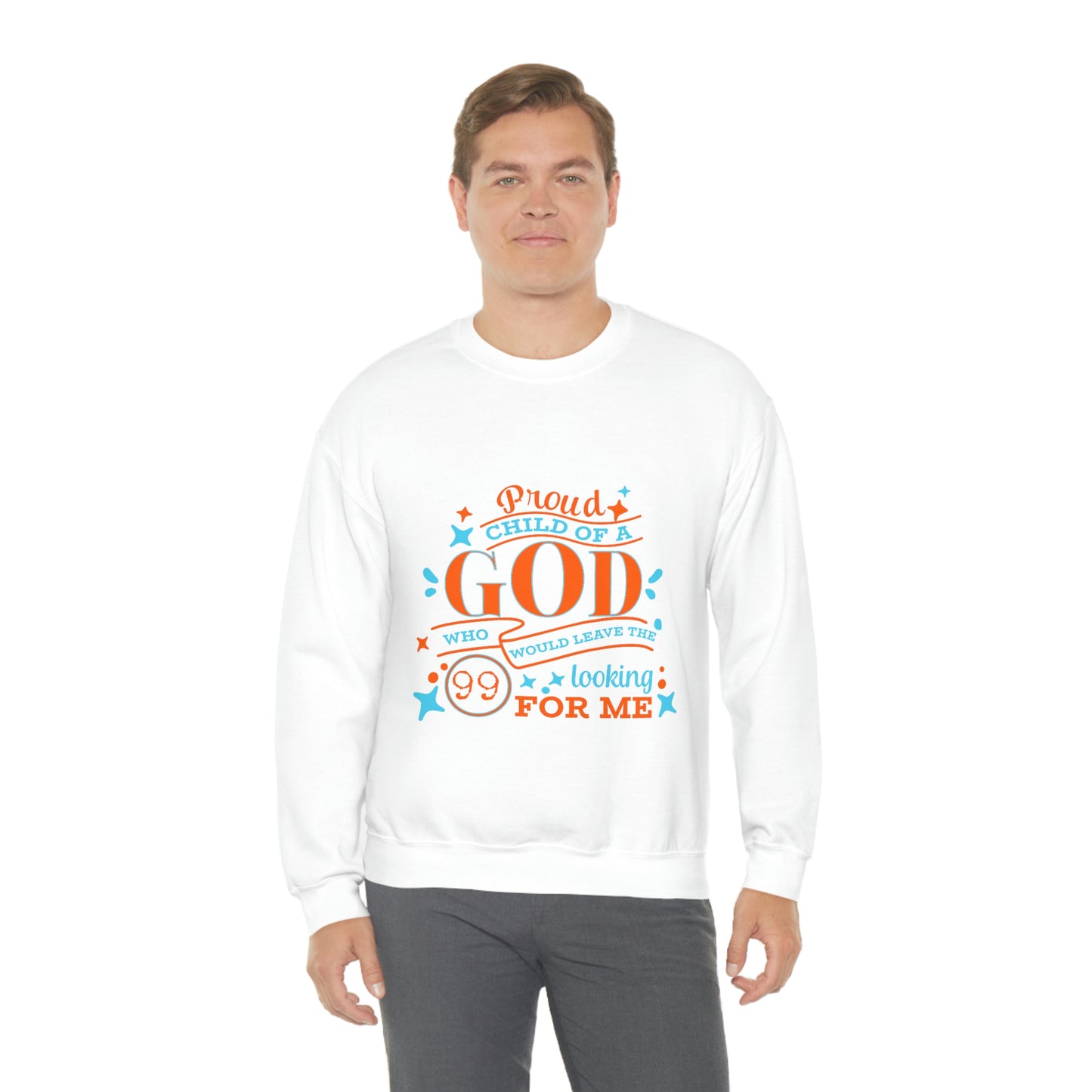 Proud Child Of A God Who Would Leave the 99 Looking For Me Unisex Heavy Blend™ Crewneck Sweatshirt