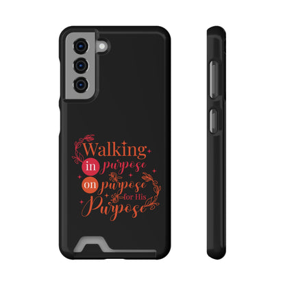 Walking In Purpose On Purpose For His Purpose Phone Case With Card Holder