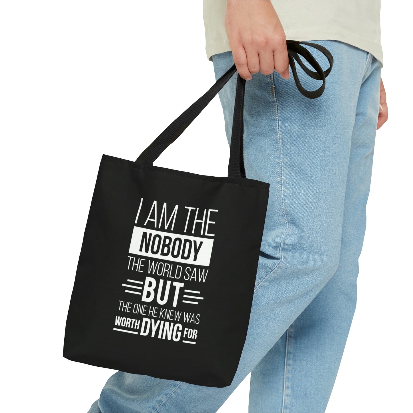 I Am The Nobody The World Saw But The One He Thought Worth Dying For Tote Bag