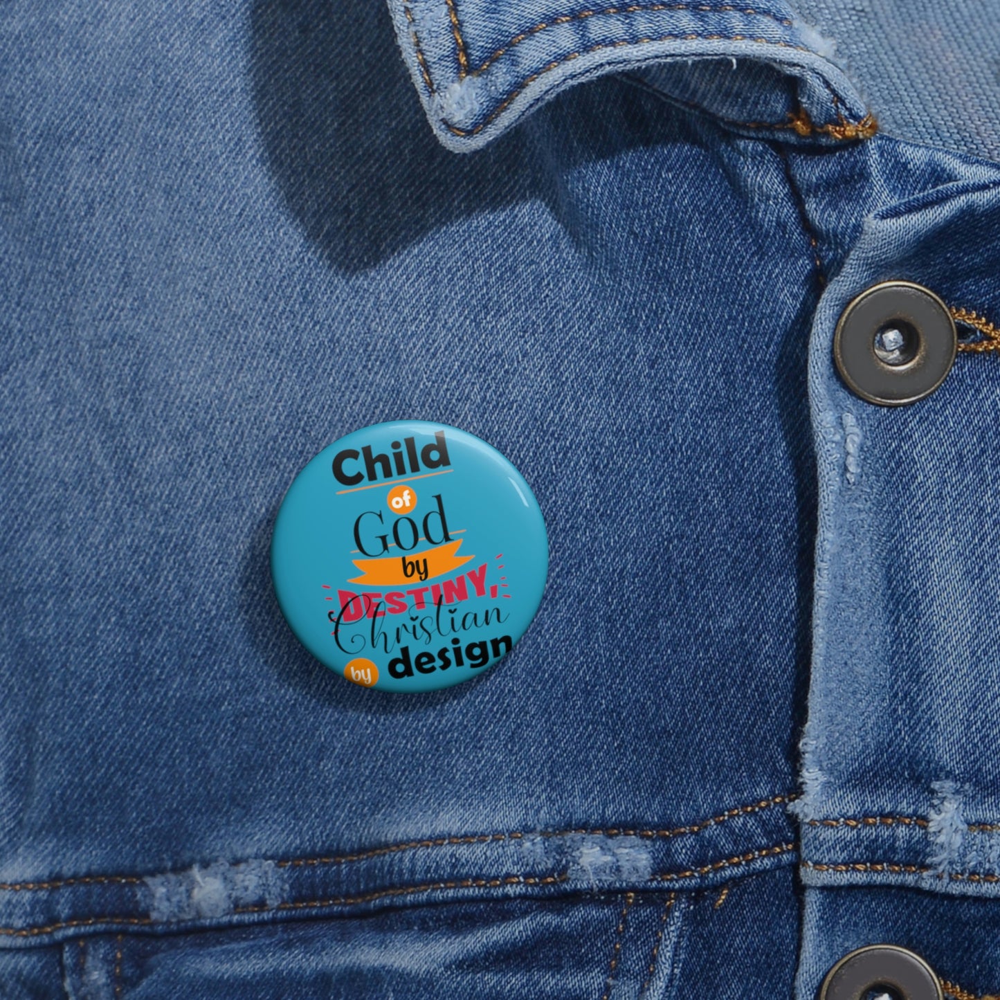 Child Of God By Destiny Christian By Design Pin Button