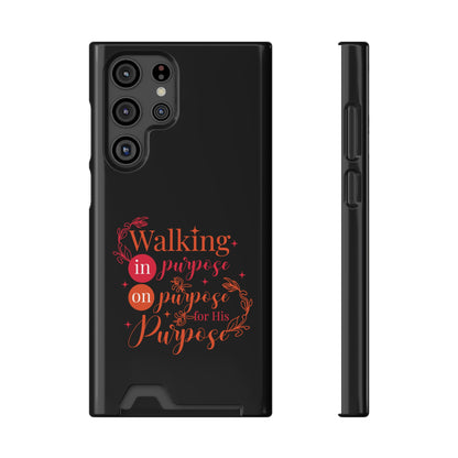 Walking In Purpose On Purpose For His Purpose Phone Case With Card Holder