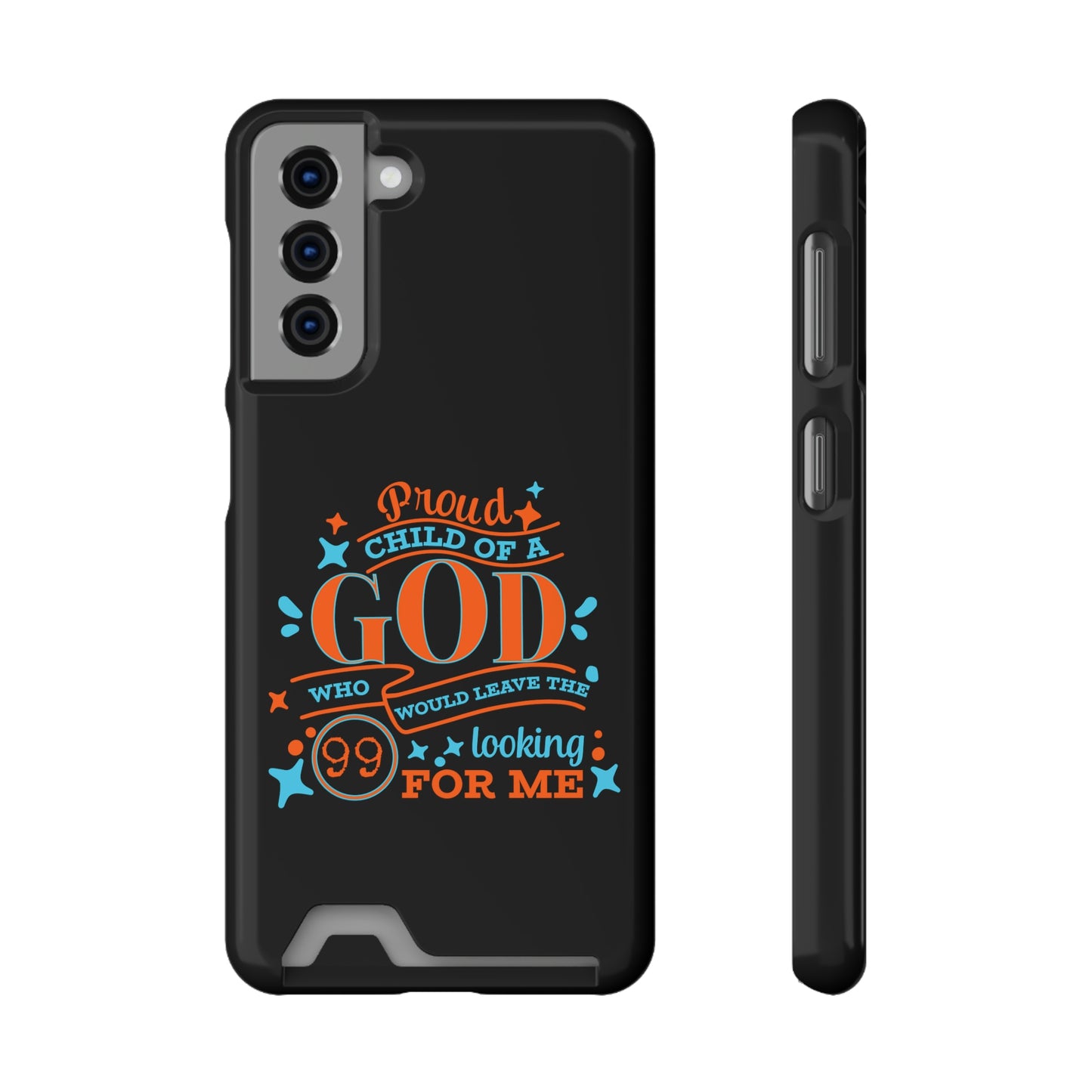 Proud Child Of A God Who Would Leave The 99 Looking for Me Phone Case With Card Holder