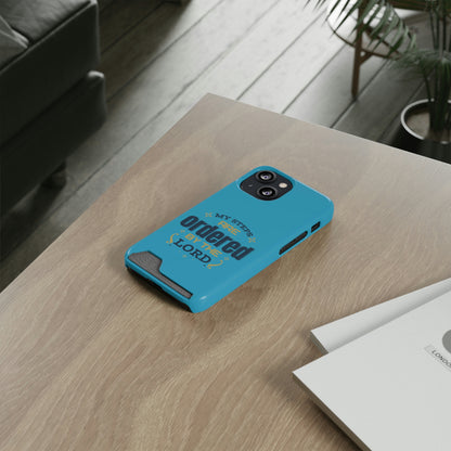 My Steps Are Ordered By The Lord Phone Case With Card Holder