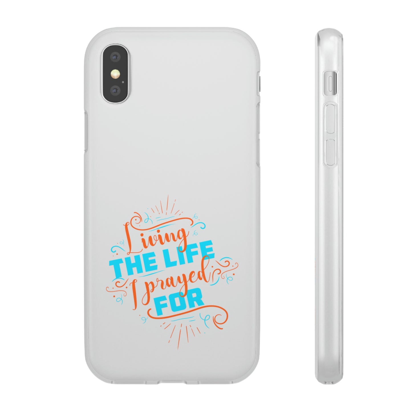 Living The Life I Prayed For Flexi Phone Case