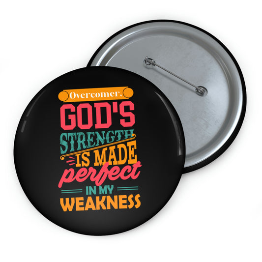 Overcomer, God's Strength Is Made Perfect In My Weakness Pin Button