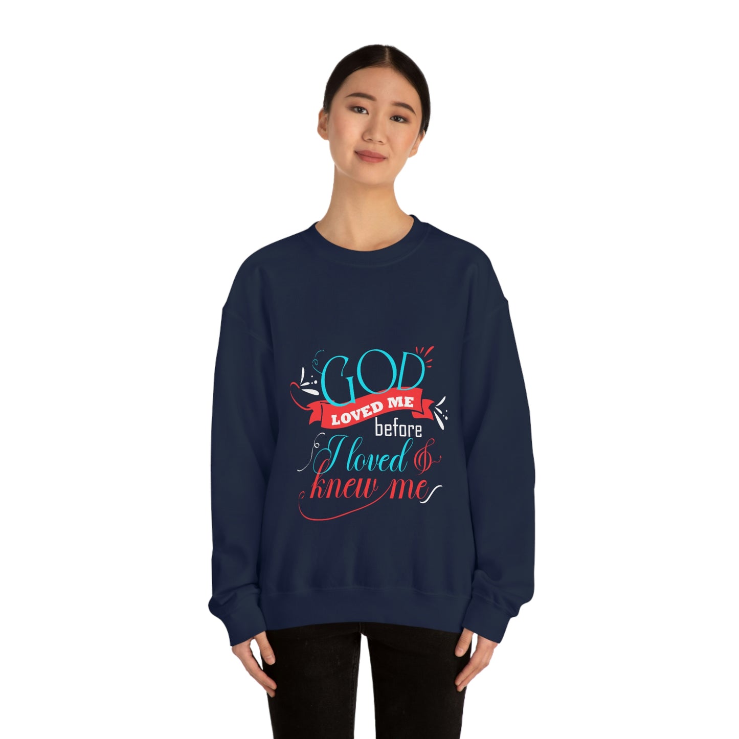 God Loved Me Before I Loved & Knew Me Unisex Heavy Blend™ Crewneck Sweatshirt