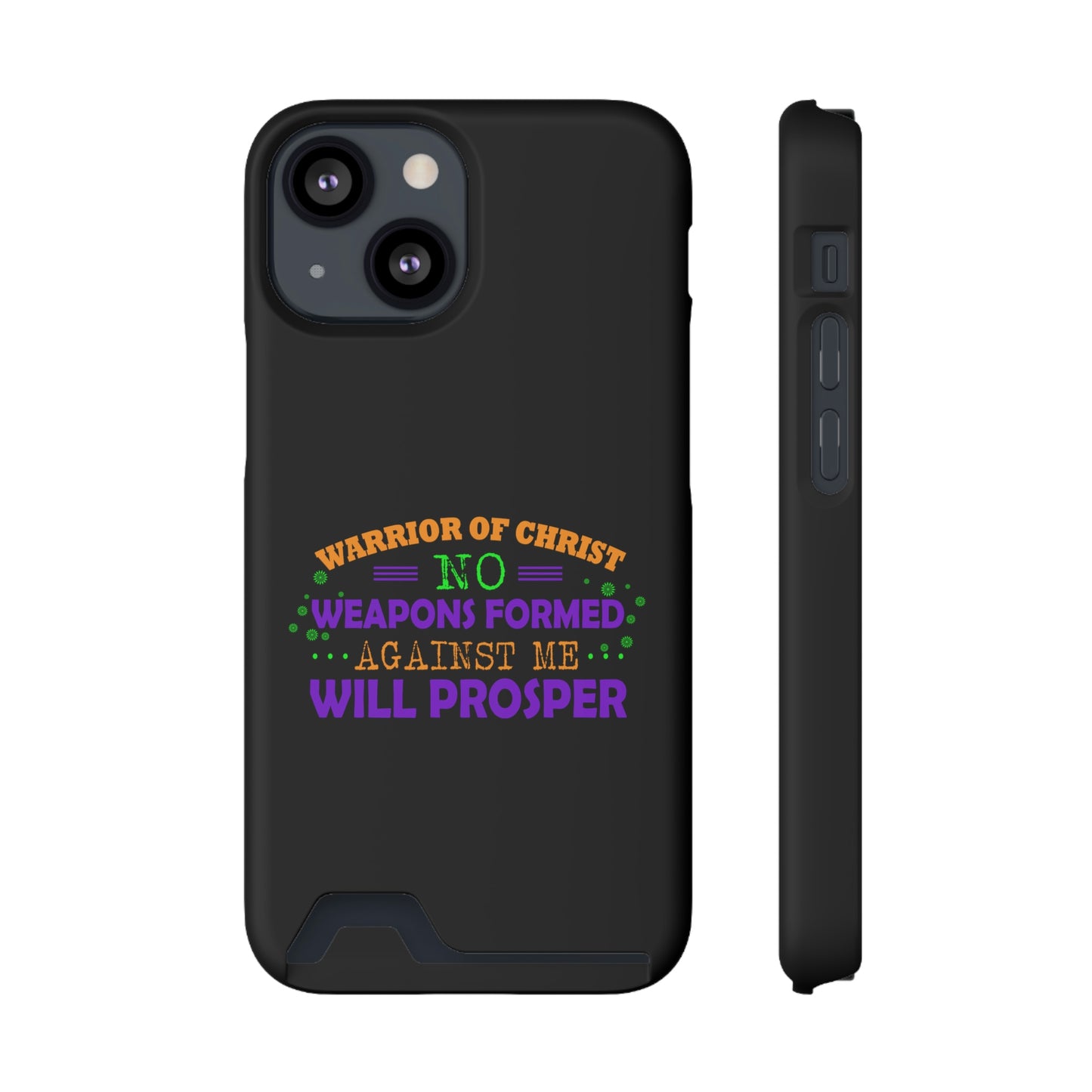 Warrior Of Christ No Weapons Formed Against Me Will Prosper Phone Case With Card Holder