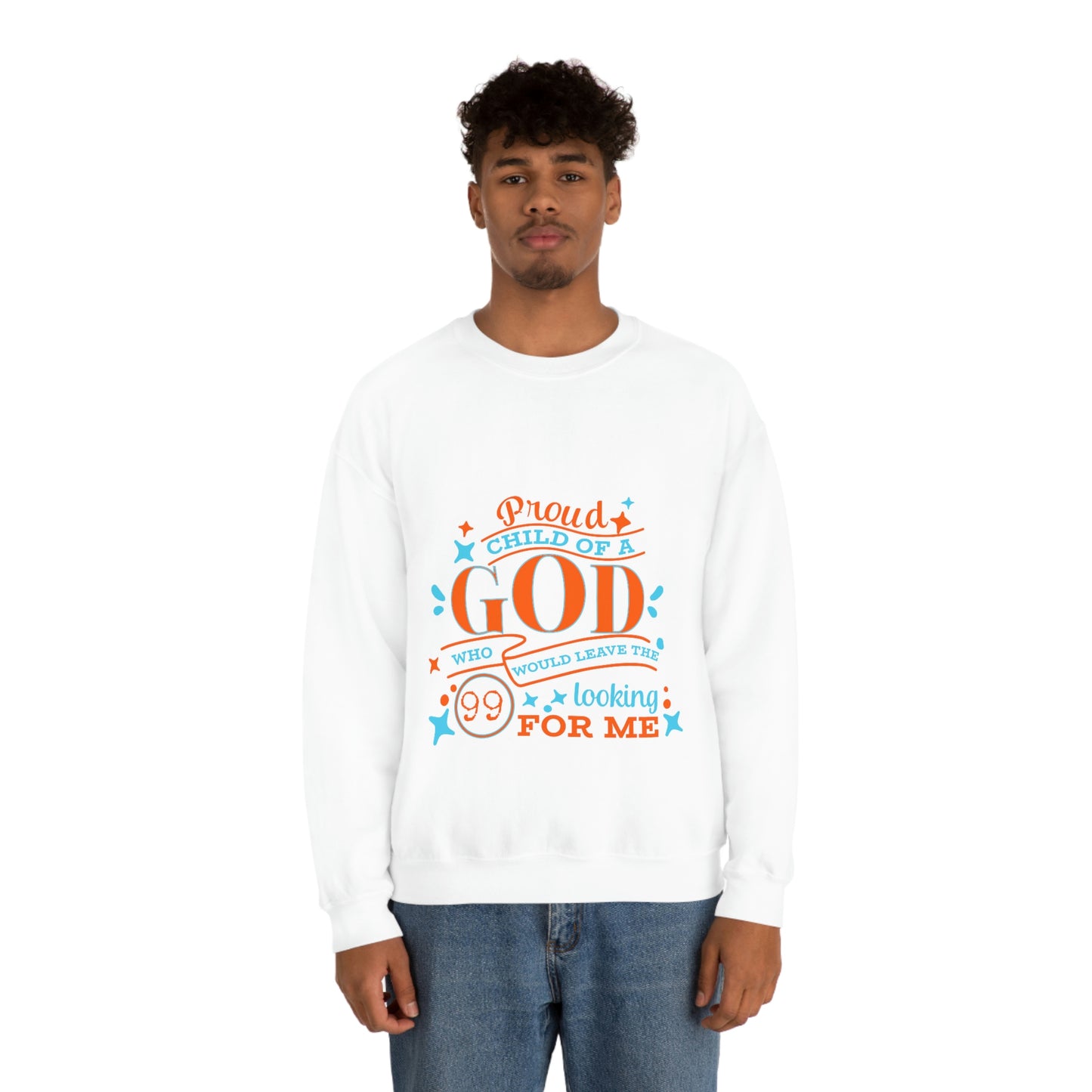 Proud Child Of A God Who Would Leave the 99 Looking For Me Unisex Heavy Blend™ Crewneck Sweatshirt