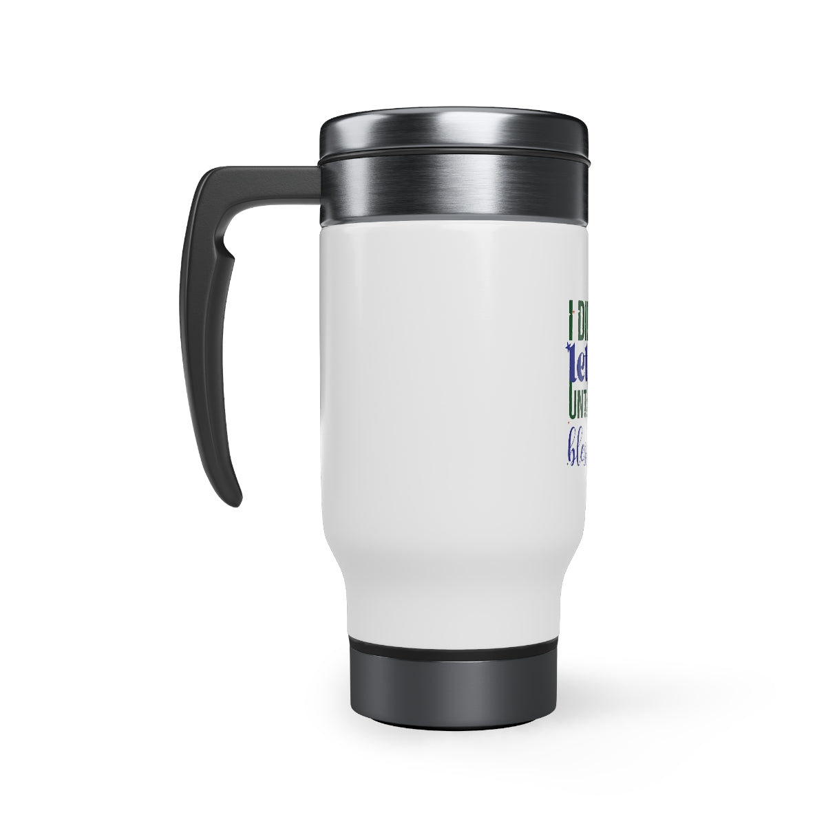 I Did Not Let Go Until He Blessed Me Stainless Steel Travel Mug with Handle, 14oz Printify