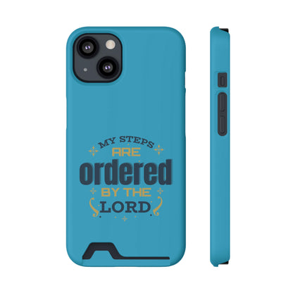 My Steps Are Ordered By The Lord Phone Case With Card Holder