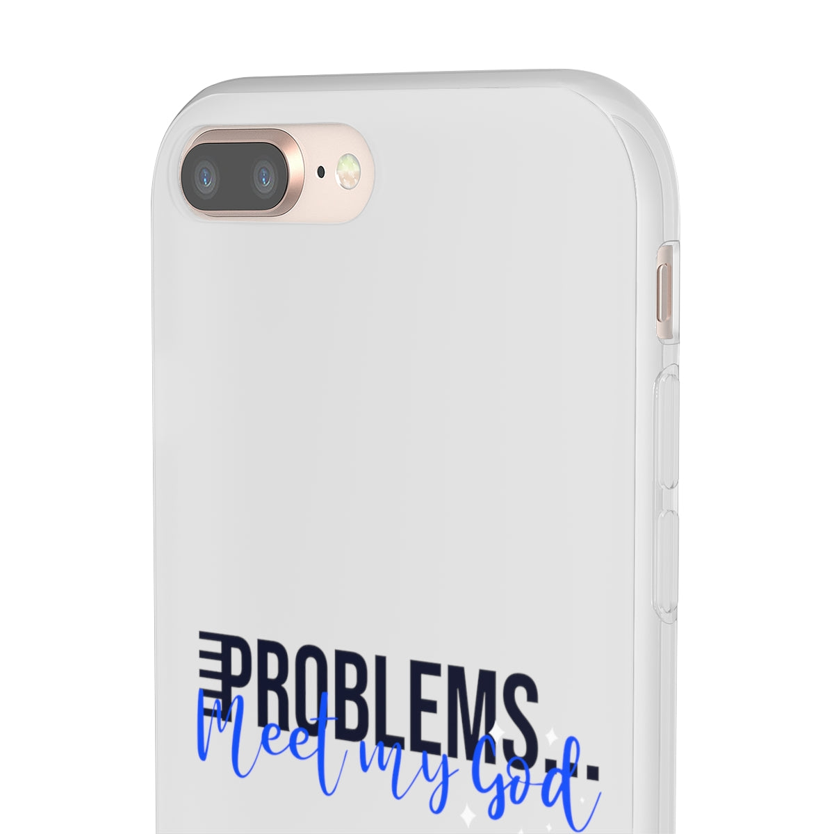 Problems Meet My  God Flexi Phone Case compatible with select IPhone & Samsung Galaxy Phones Printify