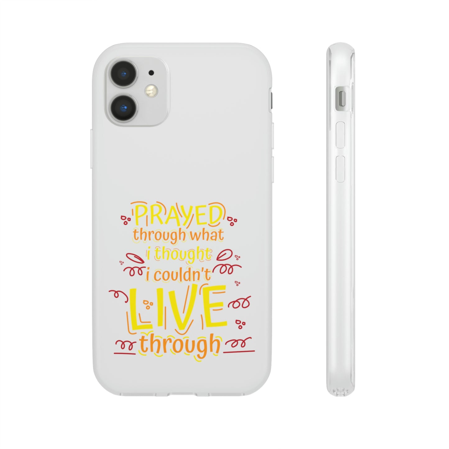 Prayed Through What I Thought I Couldn't Live Through Flexi Phone Case