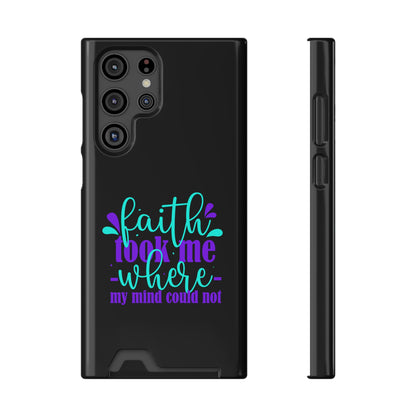 Faith Took Me Where My Mind Could Not Phone Case With Card Holder