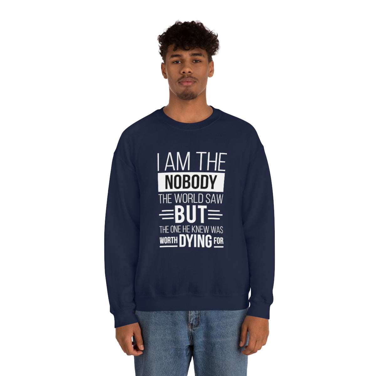 I Am The Nobody The World Saw But The One He Knew Was Worth Dying For Unisex Heavy Blend™ Crewneck Sweatshirt Printify