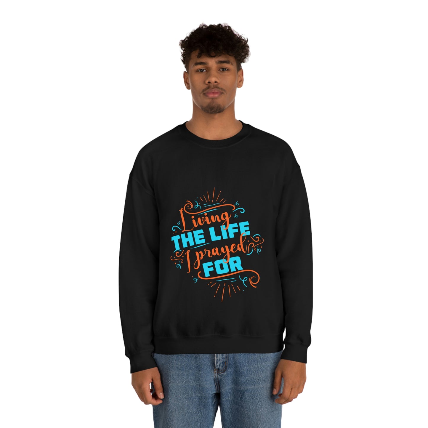 Living the life I prayed for Unisex Heavy Blend™ Crewneck Sweatshirt