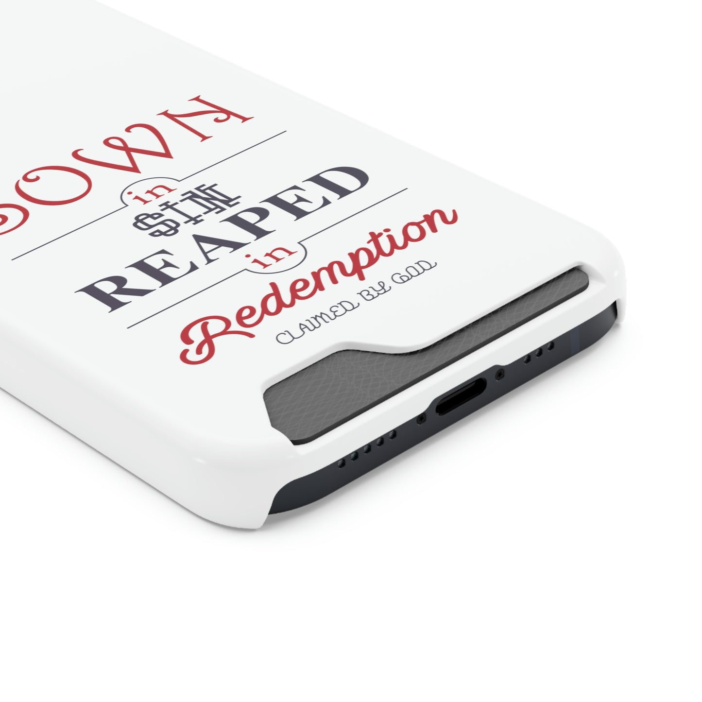 Sown In Sin Reaped In Redemption Phone Case With Card Holder