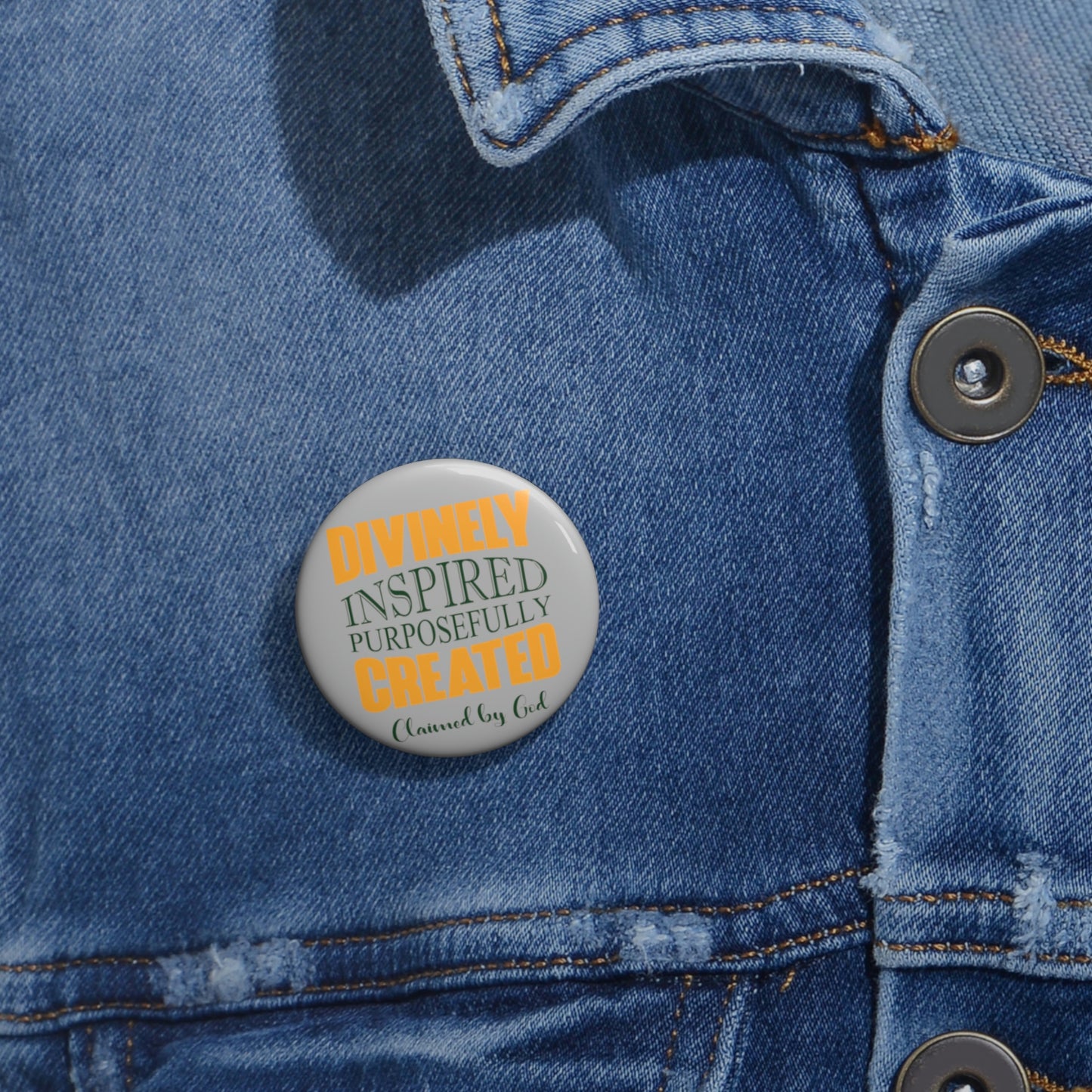 Divinely Inspired Purposefully Created Pin Button