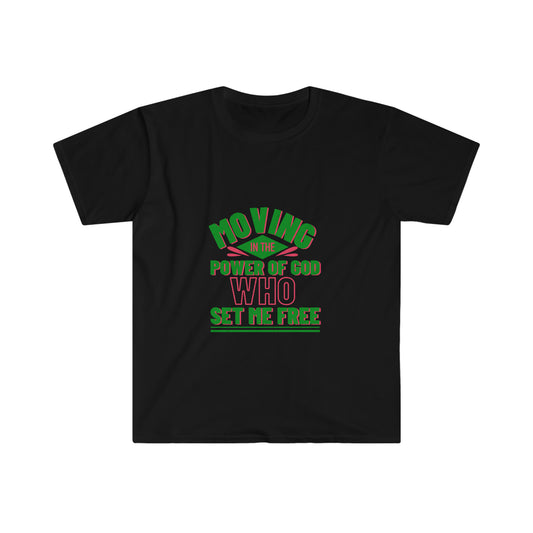 Moving In The Power Of God Who Set Me Free Unisex T-shirt