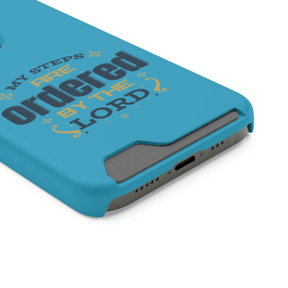 My Steps Are Ordered By The Lord Phone Case With Card Holder