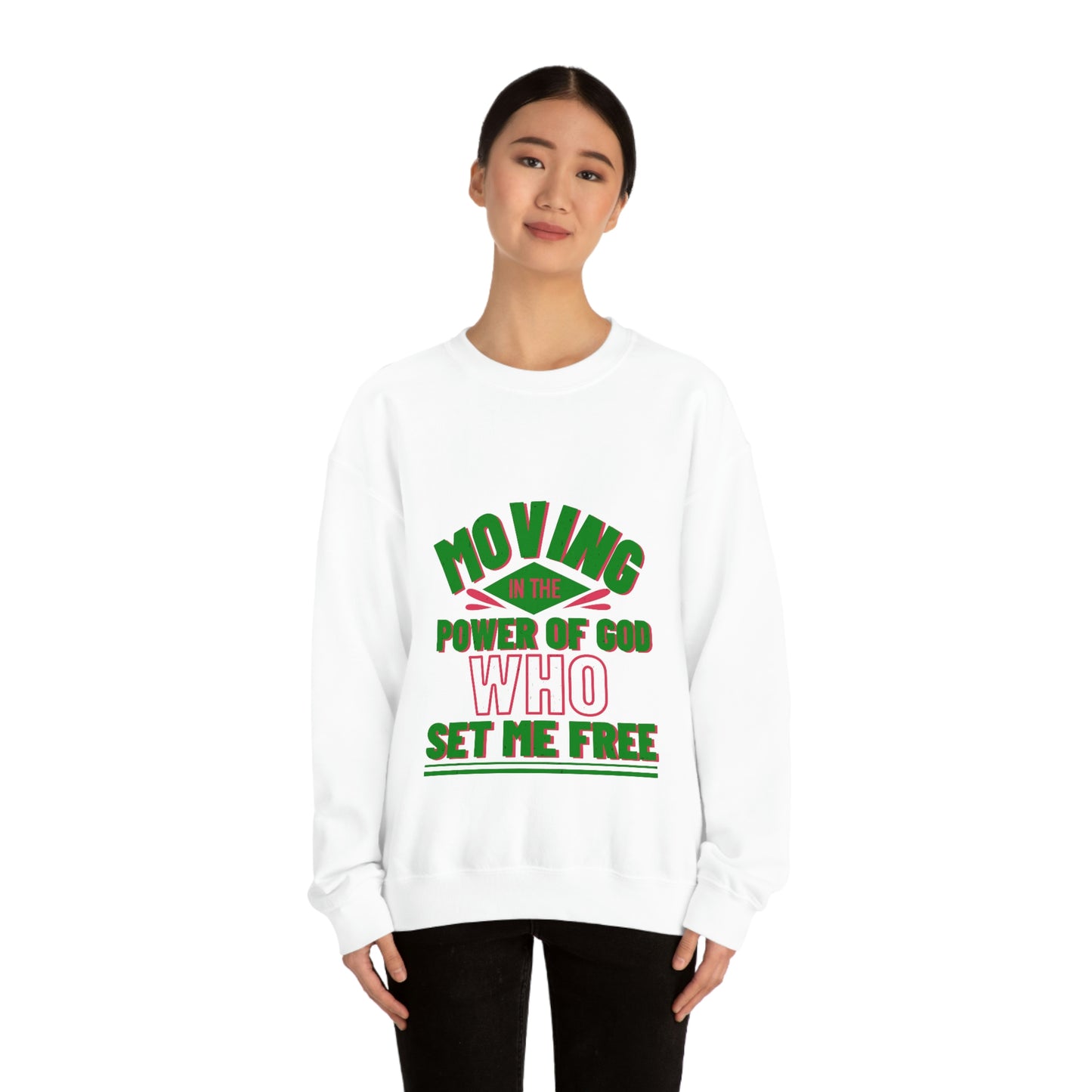 Moving In The Power Of God Who Set Me Free Unisex Heavy Blend™ Crewneck Sweatshirt