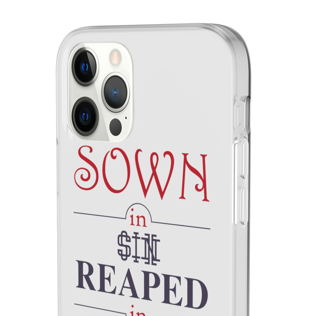 Sown in sin reaped in redemption Flexi Phone Case. compatible with select IPhone & Samsung Galaxy Phones Printify