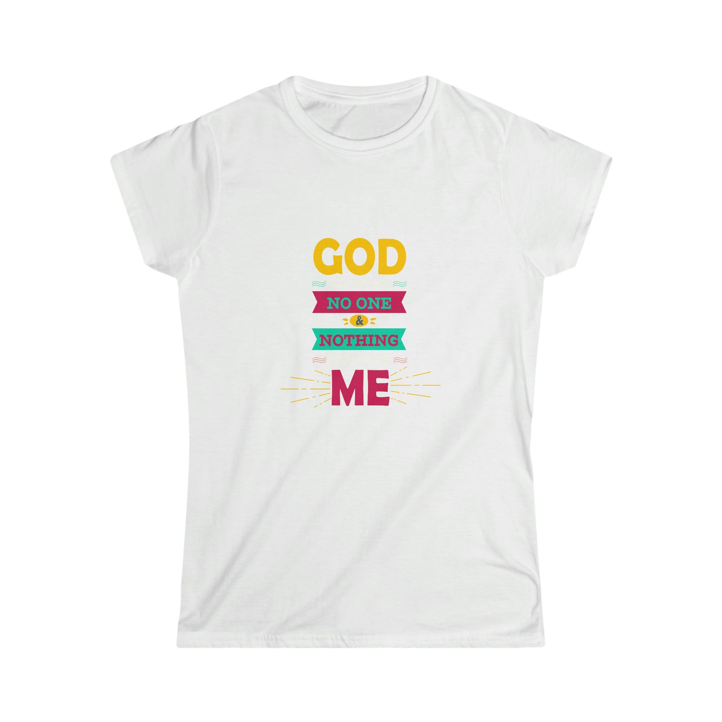 God Before Me No One & Nothing Can Stop Me Women's T-shirt