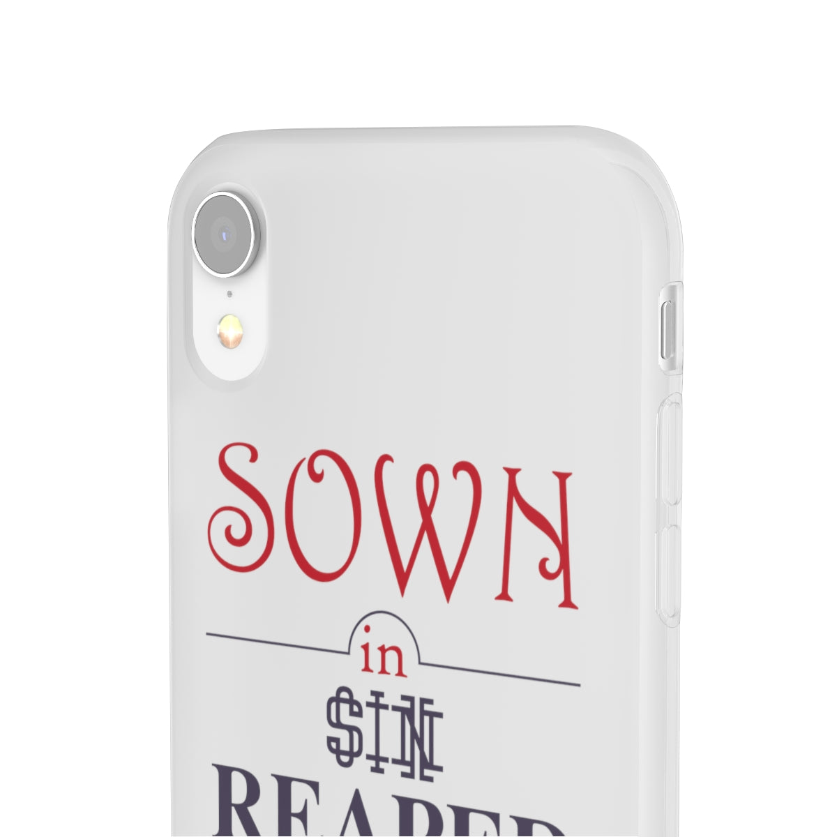 Sown in sin reaped in redemption Flexi Phone Case. compatible with select IPhone & Samsung Galaxy Phones Printify