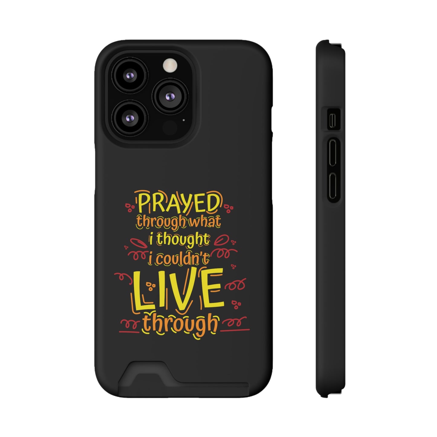 Prayed Through What I Thought I Couldn't Live Through Phone Case With Card Holder