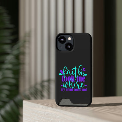Faith Took Me Where My Mind Could Not Phone Case With Card Holder