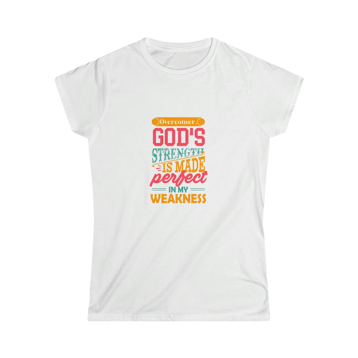 Overcomer, God's Strength Is Made Perfect In My Weakness  Women's T-shirt