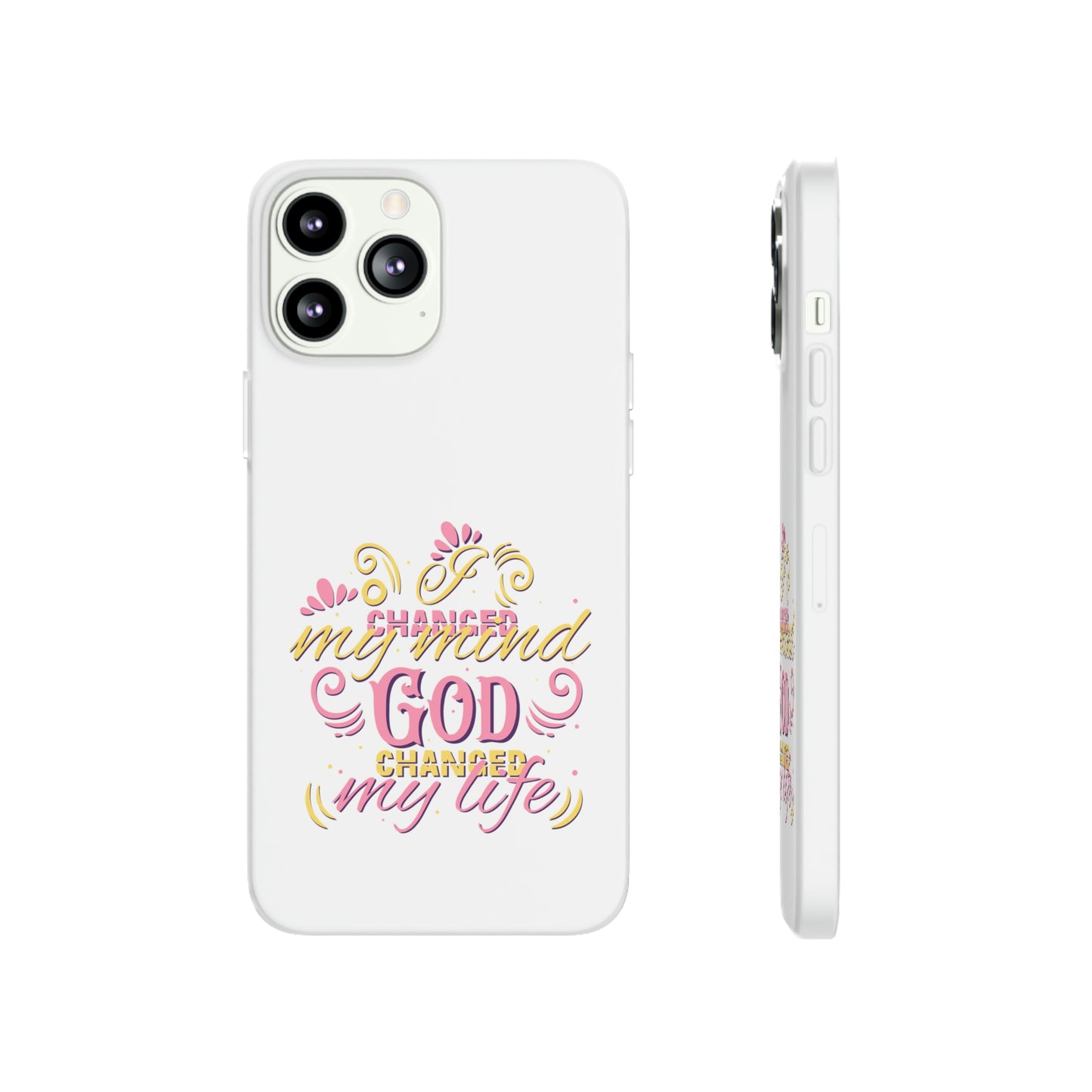 I Changed My Mind God Changed My Life Flexi Phone Case