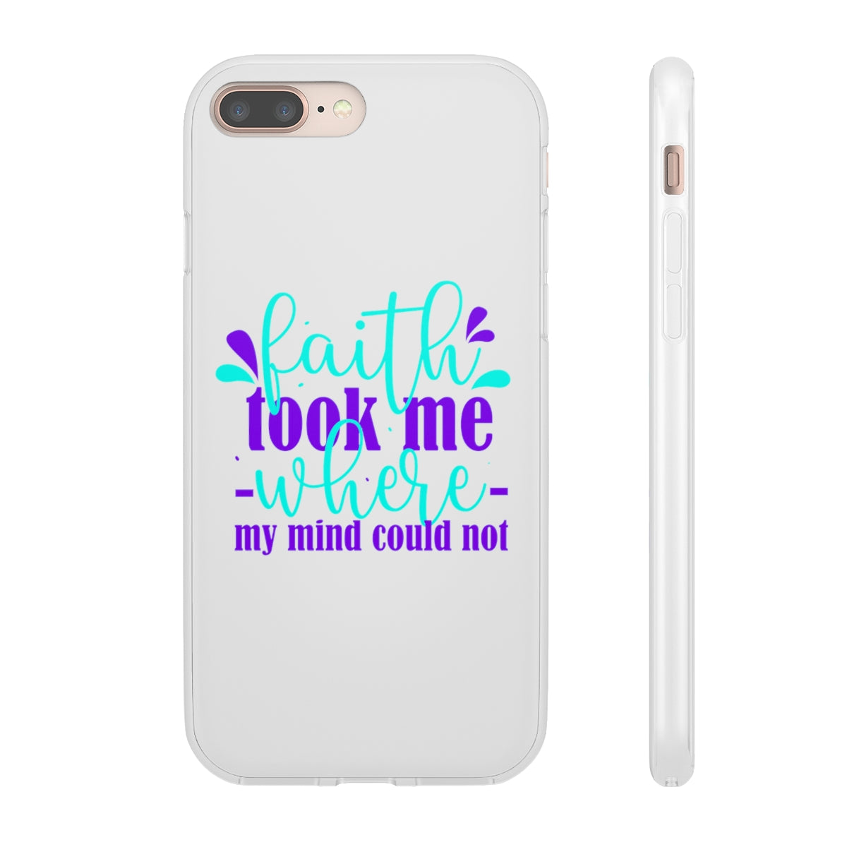 Faith Took Me Where My Mind Could Not  Flexi Phone Case.compatible with select IPhone & Samsung Galaxy Phones Printify