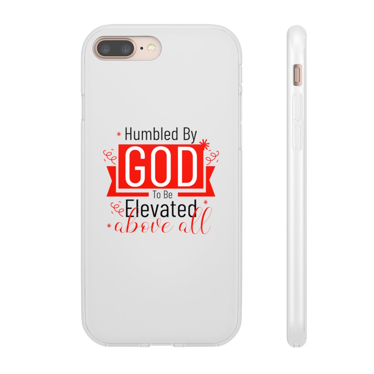Humbled by God To Be Elevated Above All Flexi Phone Case  compatible with select IPhone & Samsung Galaxy Phones Printify