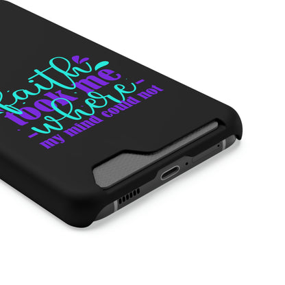 Faith Took Me Where My Mind Could Not Phone Case With Card Holder