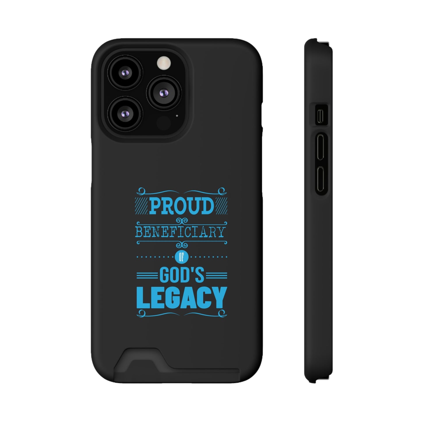 Proud Beneficiary Of God's Legacy Phone Case With Card Holder