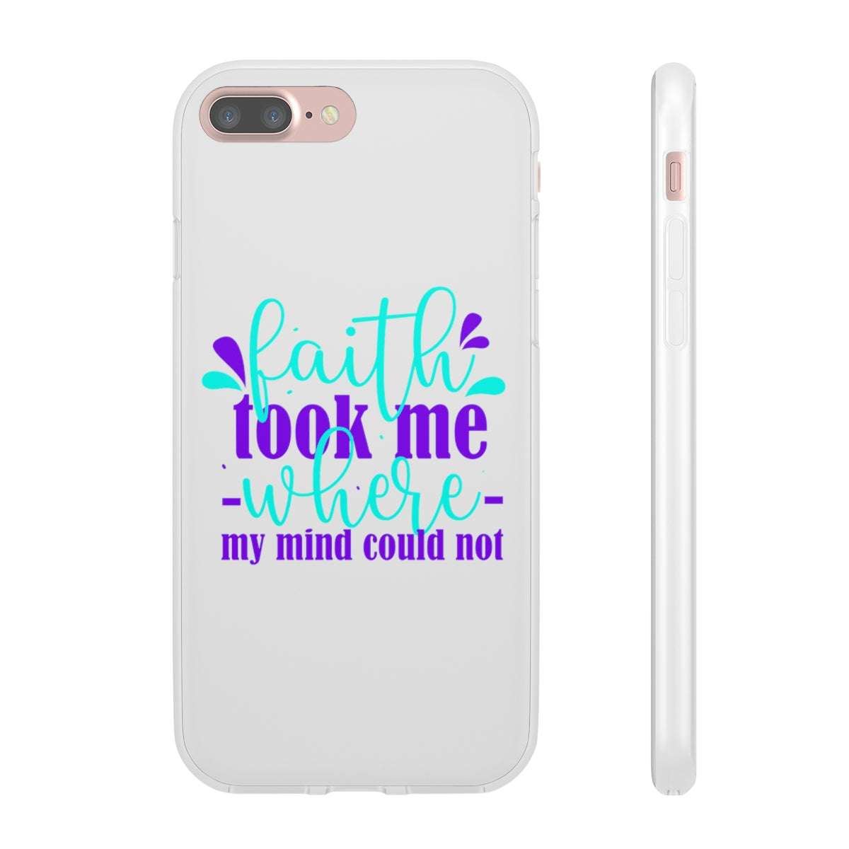 Faith Took Me Where My Mind Could Not  Flexi Phone Case.compatible with select IPhone & Samsung Galaxy Phones Printify