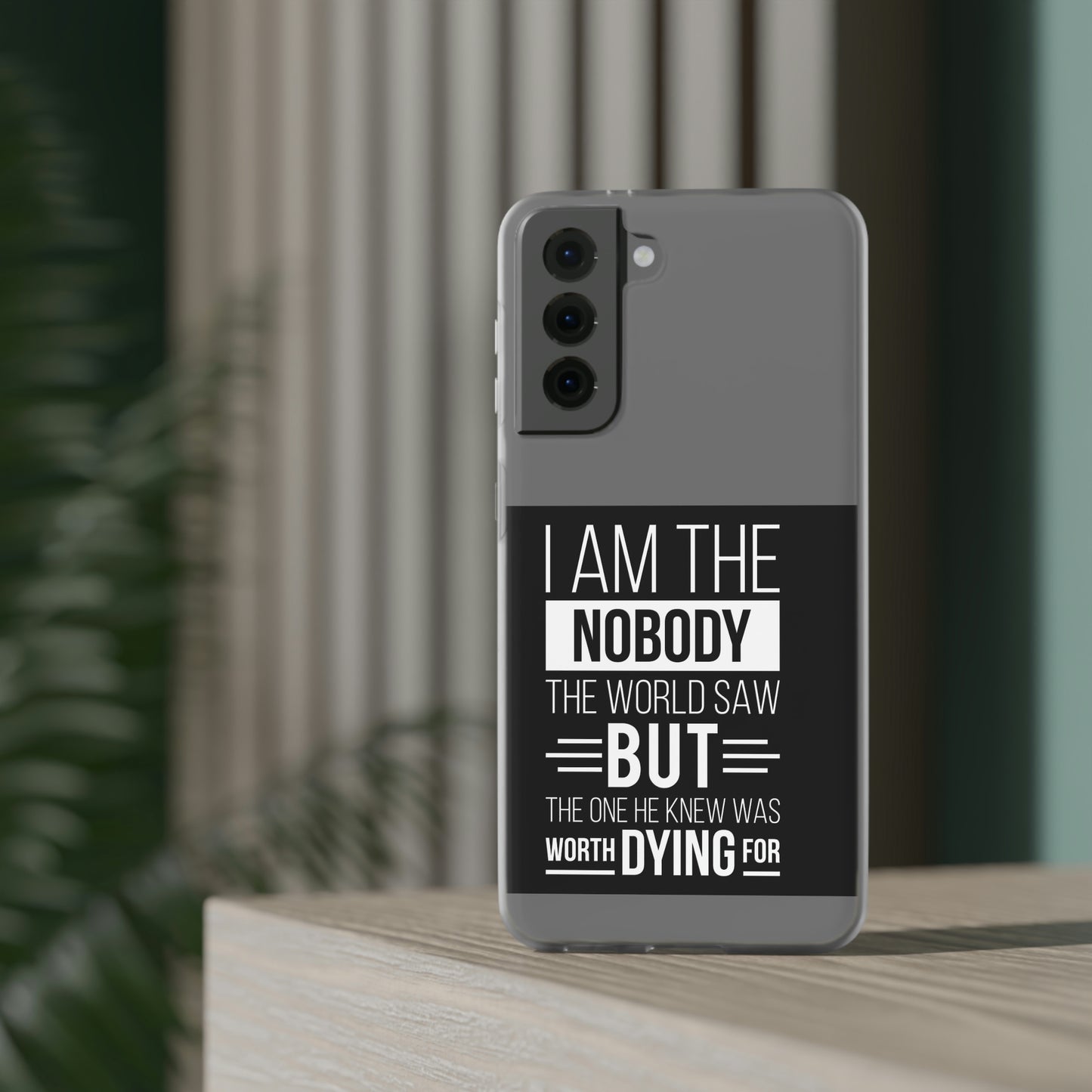 I Am The Nobody The World Saw But The One He Knew Was Worth Dying For Flexi Phone Case