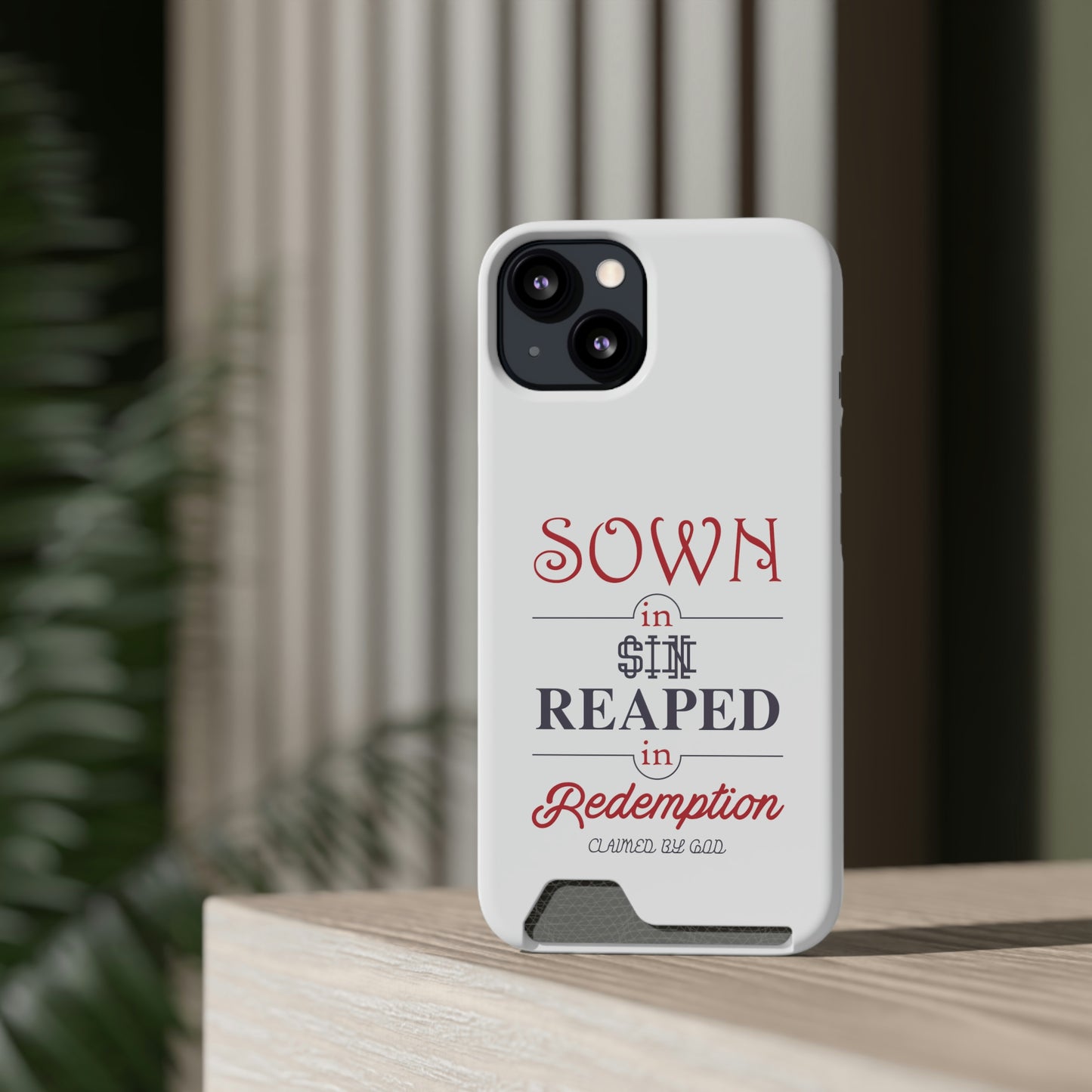 Sown In Sin Reaped In Redemption Phone Case With Card Holder