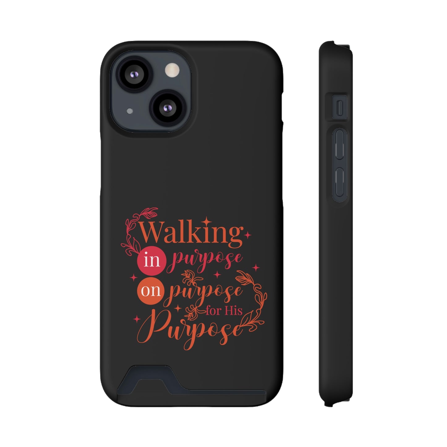 Walking In Purpose On Purpose For His Purpose Phone Case With Card Holder