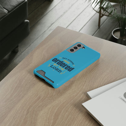 My Steps Are Ordered By The Lord Phone Case With Card Holder
