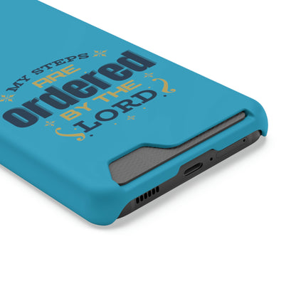 My Steps Are Ordered By The Lord Phone Case With Card Holder