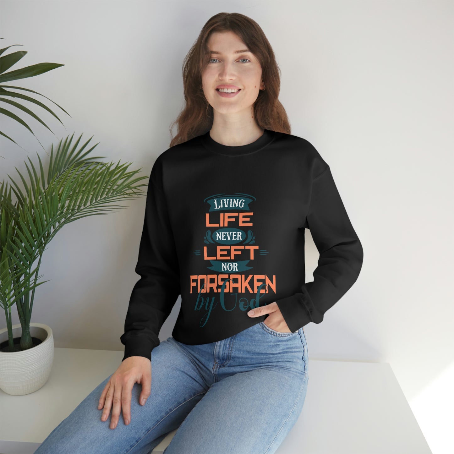 Living Life Never Left Nor Forsaken By God Unisex Heavy Blend™ Crewneck Sweatshirt